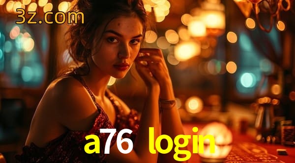  a76 login app